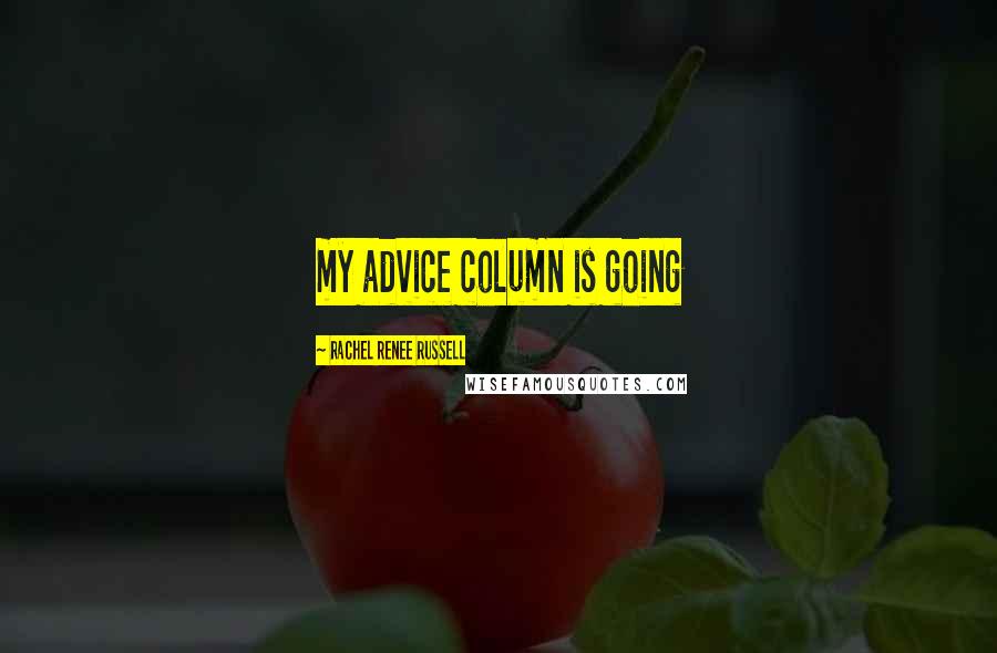 Rachel Renee Russell Quotes: my advice column is going