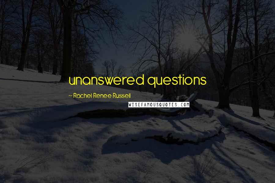 Rachel Renee Russell Quotes: unanswered questions