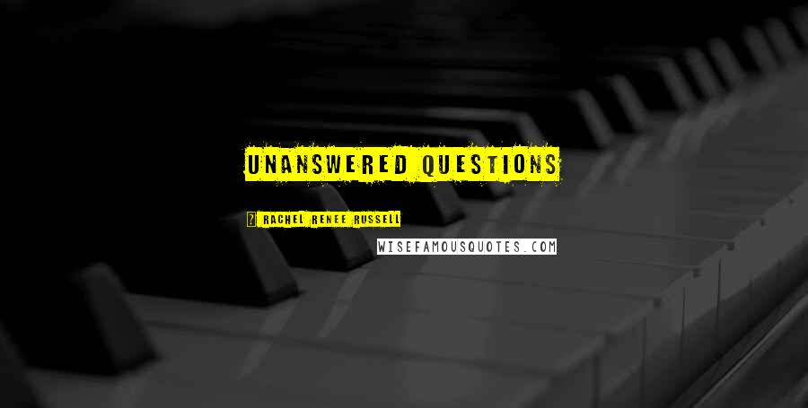 Rachel Renee Russell Quotes: unanswered questions