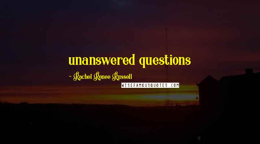 Rachel Renee Russell Quotes: unanswered questions