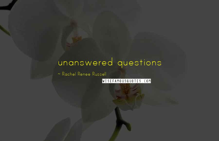 Rachel Renee Russell Quotes: unanswered questions