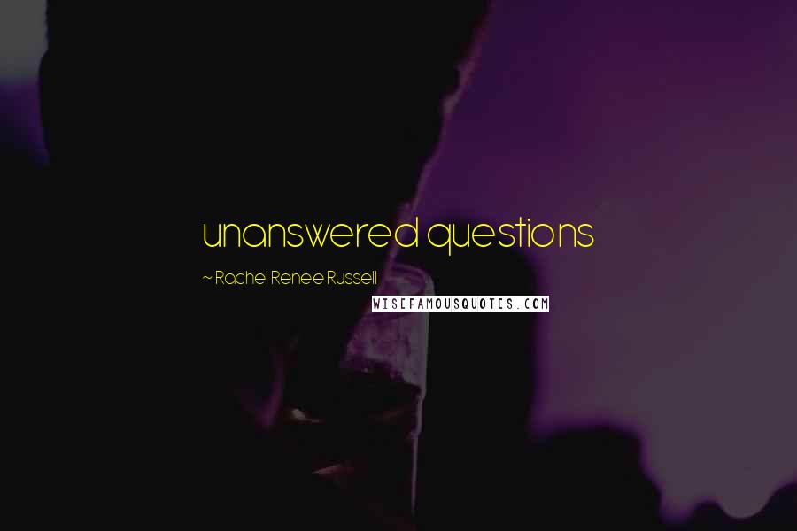 Rachel Renee Russell Quotes: unanswered questions