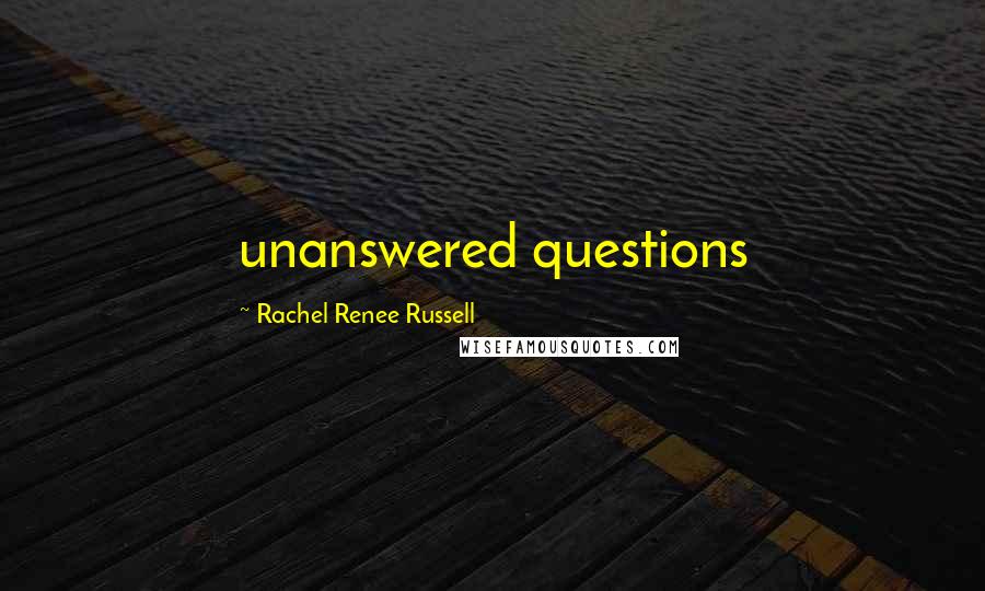 Rachel Renee Russell Quotes: unanswered questions