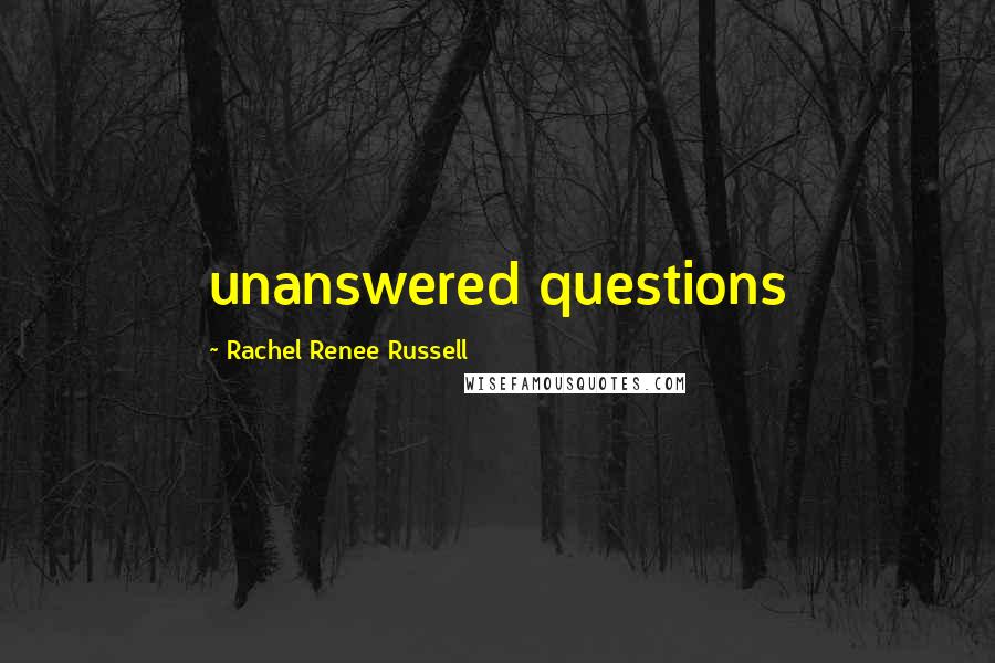 Rachel Renee Russell Quotes: unanswered questions