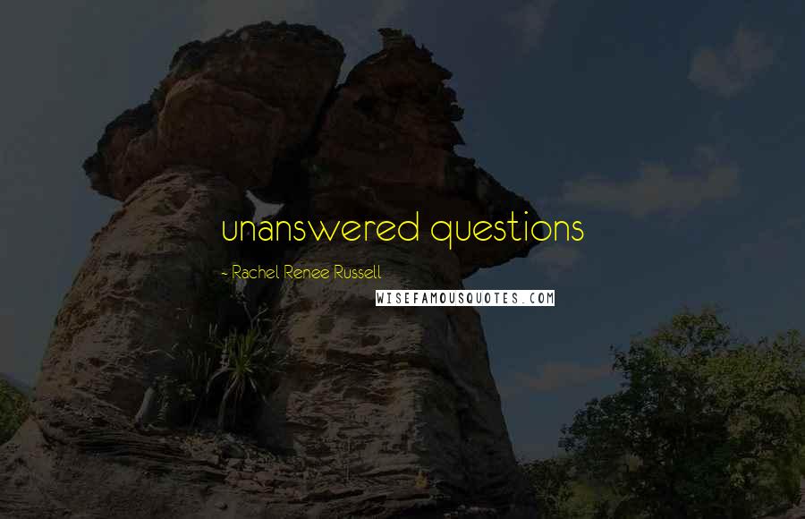 Rachel Renee Russell Quotes: unanswered questions
