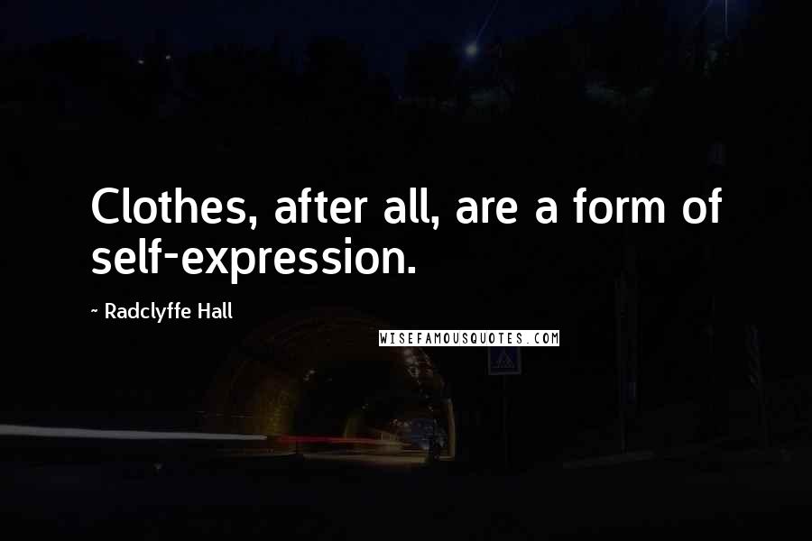 Radclyffe Hall Quotes: Clothes, after all, are a form of self-expression.