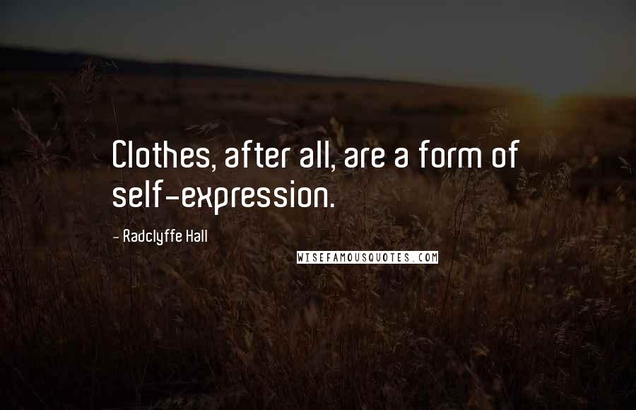 Radclyffe Hall Quotes: Clothes, after all, are a form of self-expression.