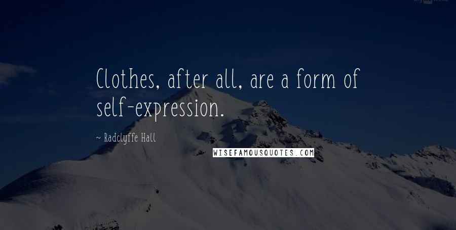 Radclyffe Hall Quotes: Clothes, after all, are a form of self-expression.