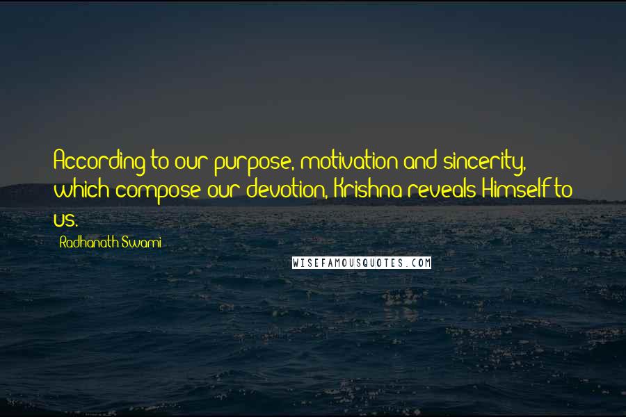 Radhanath Swami Quotes: According to our purpose, motivation and sincerity, which compose our devotion, Krishna reveals Himself to us.