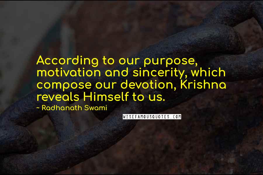 Radhanath Swami Quotes: According to our purpose, motivation and sincerity, which compose our devotion, Krishna reveals Himself to us.