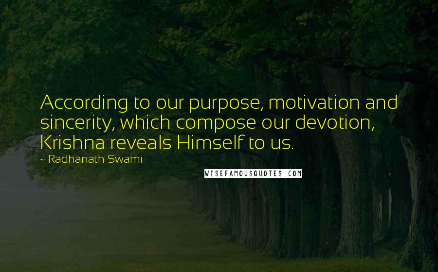 Radhanath Swami Quotes: According to our purpose, motivation and sincerity, which compose our devotion, Krishna reveals Himself to us.