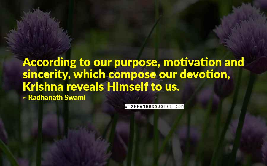 Radhanath Swami Quotes: According to our purpose, motivation and sincerity, which compose our devotion, Krishna reveals Himself to us.