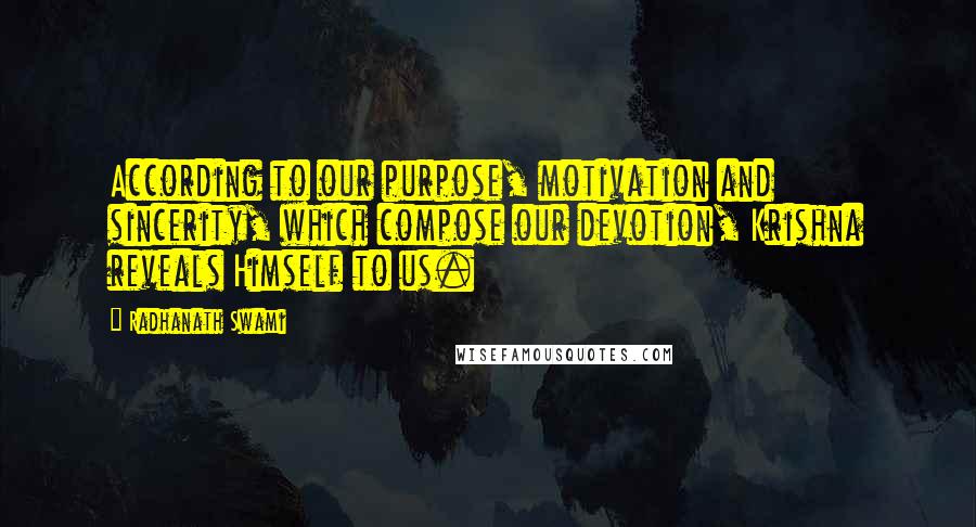 Radhanath Swami Quotes: According to our purpose, motivation and sincerity, which compose our devotion, Krishna reveals Himself to us.