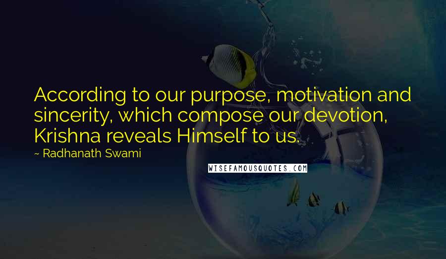 Radhanath Swami Quotes: According to our purpose, motivation and sincerity, which compose our devotion, Krishna reveals Himself to us.