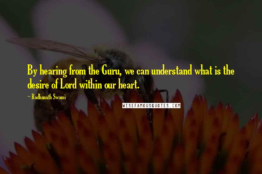 Radhanath Swami Quotes: By hearing from the Guru, we can understand what is the desire of Lord within our heart.