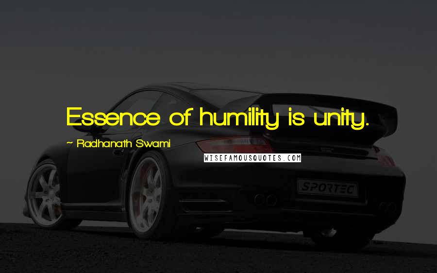 Radhanath Swami Quotes: Essence of humility is unity.