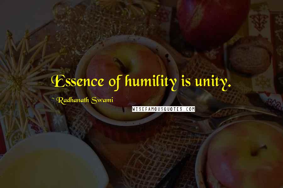 Radhanath Swami Quotes: Essence of humility is unity.