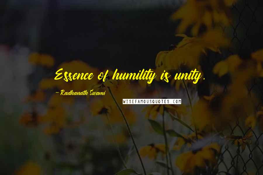 Radhanath Swami Quotes: Essence of humility is unity.