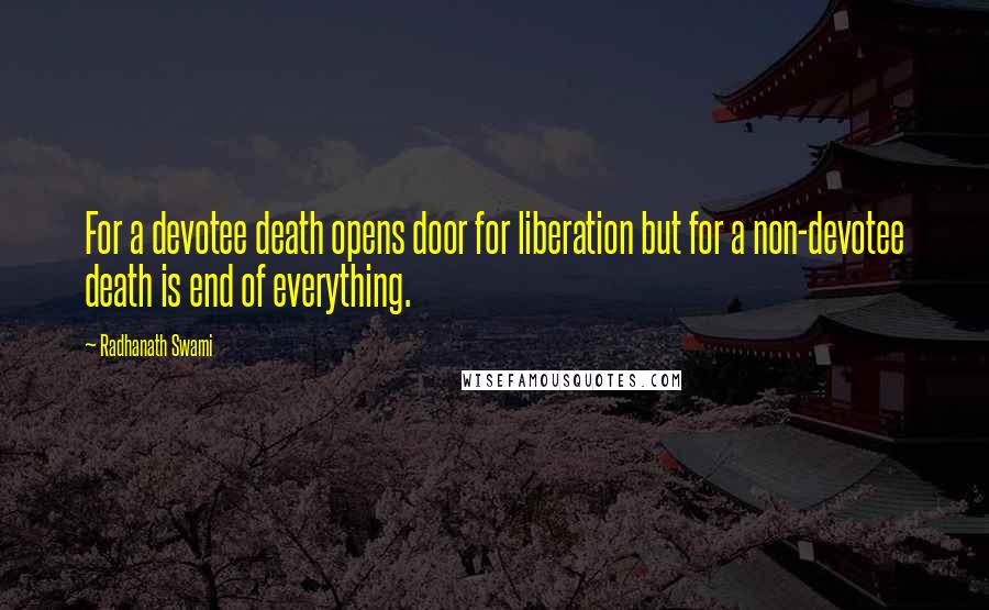 Radhanath Swami Quotes: For a devotee death opens door for liberation but for a non-devotee death is end of everything.