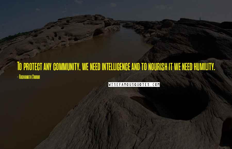 Radhanath Swami Quotes: To protect any community, we need intelligence and to nourish it we need humility.