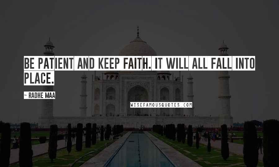 Radhe Maa Quotes: Be patient and keep faith. It will all fall into place.