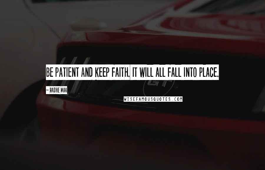 Radhe Maa Quotes: Be patient and keep faith. It will all fall into place.