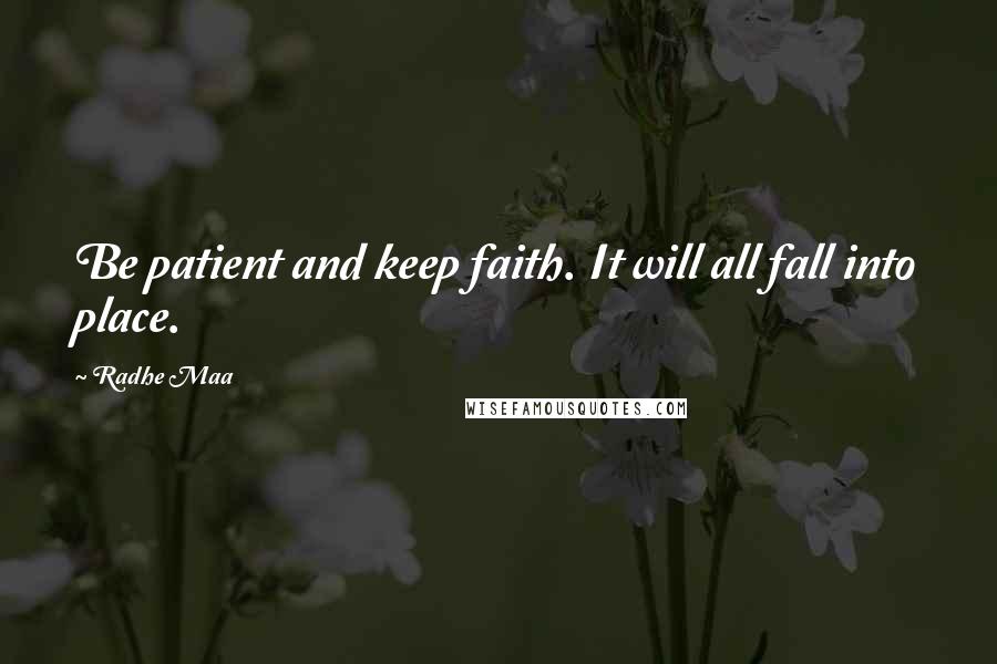 Radhe Maa Quotes: Be patient and keep faith. It will all fall into place.