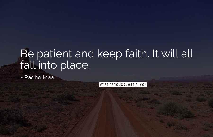 Radhe Maa Quotes: Be patient and keep faith. It will all fall into place.