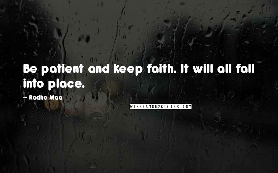 Radhe Maa Quotes: Be patient and keep faith. It will all fall into place.