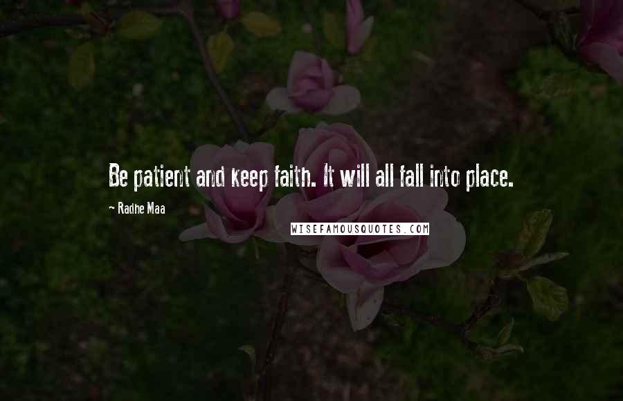 Radhe Maa Quotes: Be patient and keep faith. It will all fall into place.