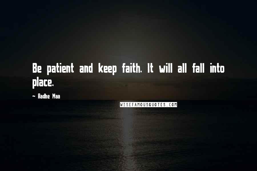 Radhe Maa Quotes: Be patient and keep faith. It will all fall into place.
