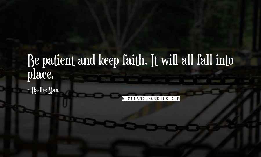 Radhe Maa Quotes: Be patient and keep faith. It will all fall into place.