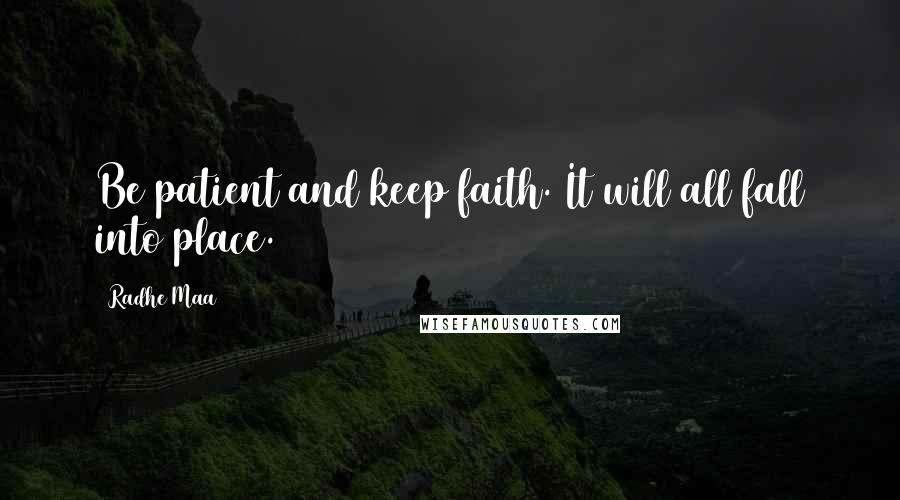 Radhe Maa Quotes: Be patient and keep faith. It will all fall into place.