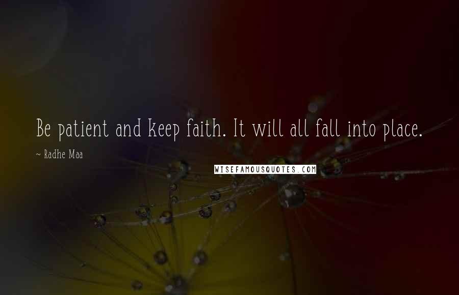 Radhe Maa Quotes: Be patient and keep faith. It will all fall into place.