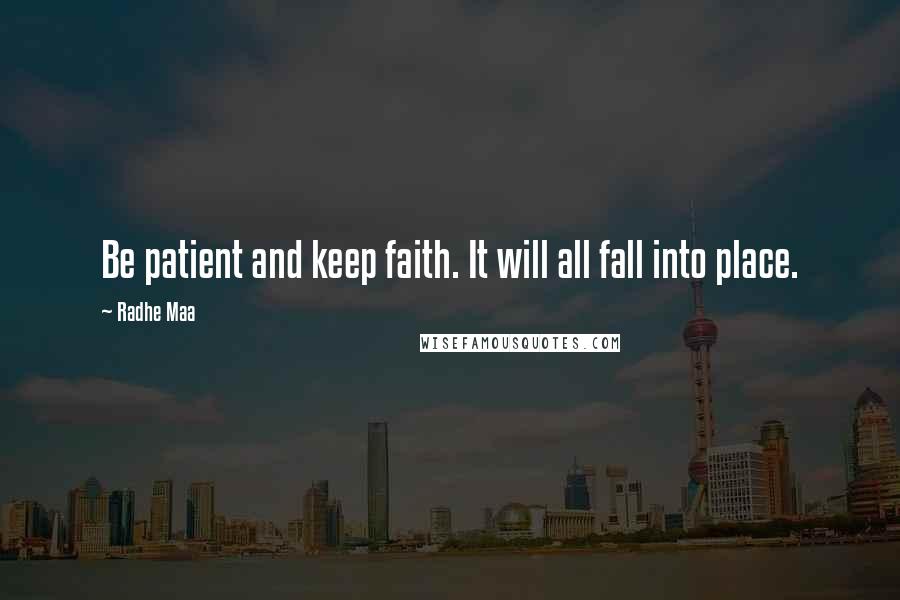 Radhe Maa Quotes: Be patient and keep faith. It will all fall into place.