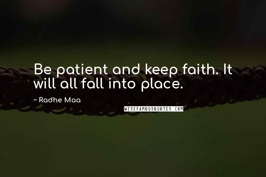 Radhe Maa Quotes: Be patient and keep faith. It will all fall into place.