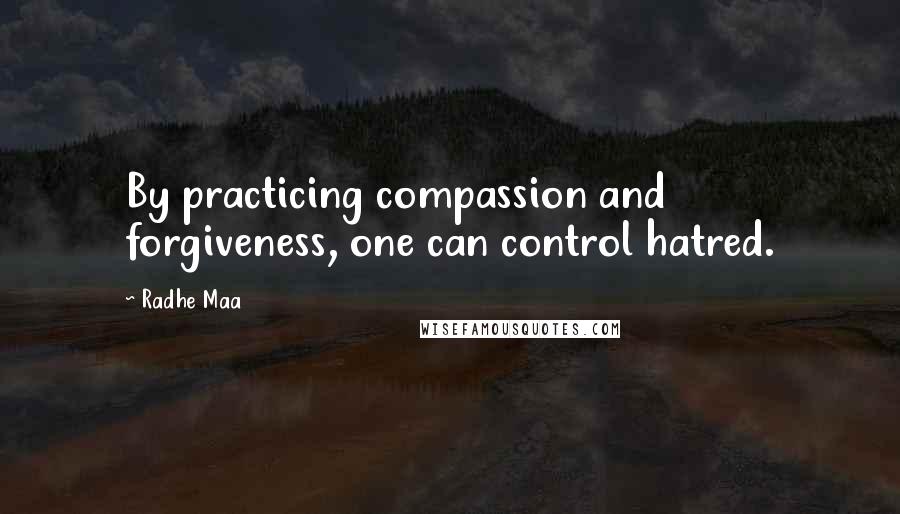 Radhe Maa Quotes: By practicing compassion and forgiveness, one can control hatred.