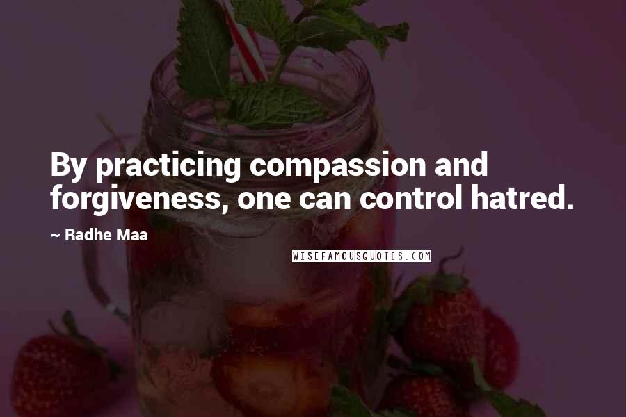 Radhe Maa Quotes: By practicing compassion and forgiveness, one can control hatred.