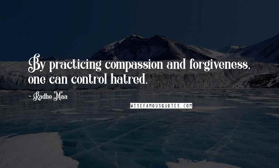 Radhe Maa Quotes: By practicing compassion and forgiveness, one can control hatred.