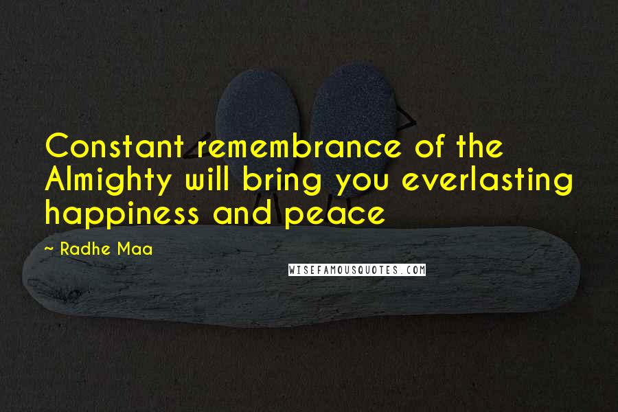 Radhe Maa Quotes: Constant remembrance of the Almighty will bring you everlasting happiness and peace