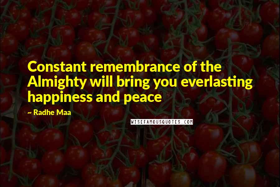 Radhe Maa Quotes: Constant remembrance of the Almighty will bring you everlasting happiness and peace
