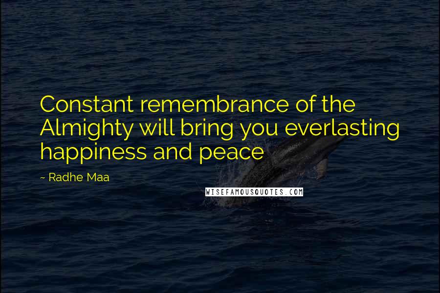 Radhe Maa Quotes: Constant remembrance of the Almighty will bring you everlasting happiness and peace