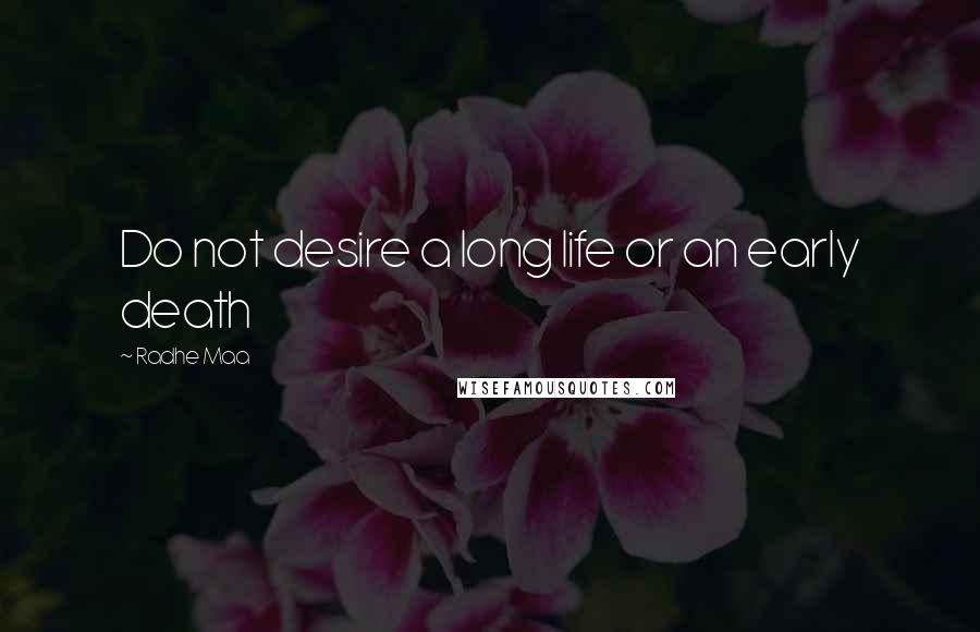 Radhe Maa Quotes: Do not desire a long life or an early death