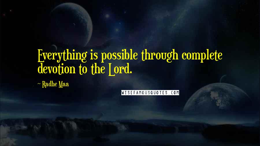 Radhe Maa Quotes: Everything is possible through complete devotion to the Lord.