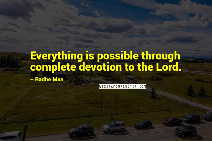 Radhe Maa Quotes: Everything is possible through complete devotion to the Lord.
