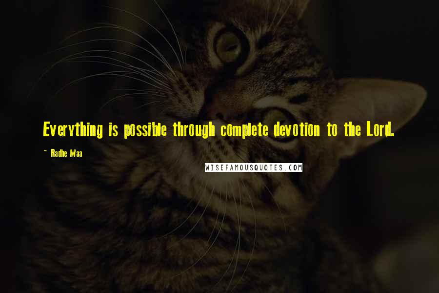 Radhe Maa Quotes: Everything is possible through complete devotion to the Lord.