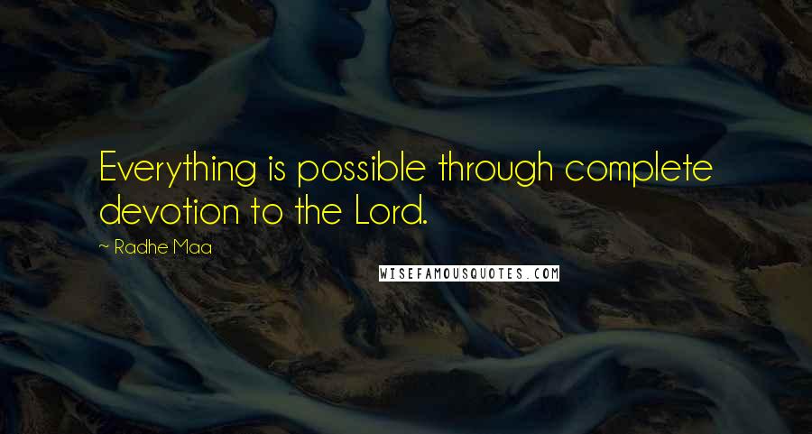Radhe Maa Quotes: Everything is possible through complete devotion to the Lord.