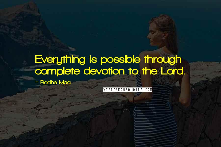 Radhe Maa Quotes: Everything is possible through complete devotion to the Lord.