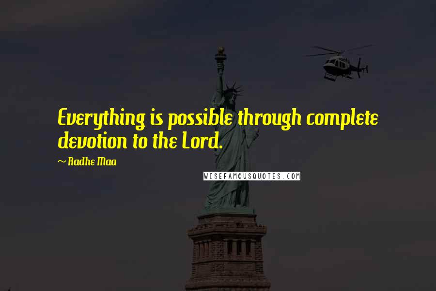 Radhe Maa Quotes: Everything is possible through complete devotion to the Lord.