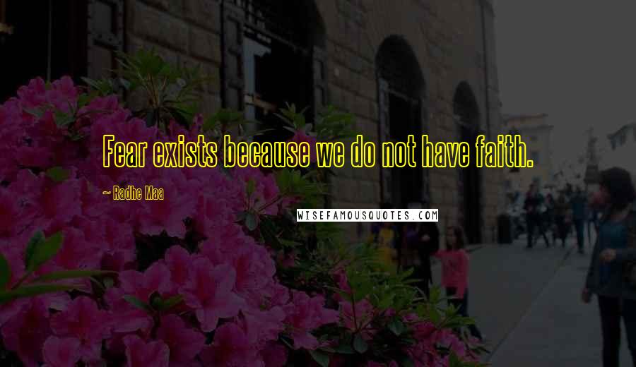Radhe Maa Quotes: Fear exists because we do not have faith.